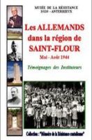 Les Allemands dans la région de Saint-Flour Mai-Août 1944 - Témoignages des Instituteurs