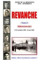 Revanche -Tome 2- Témoignages 9-10 Octobre 1943 - 8 Mai 1945